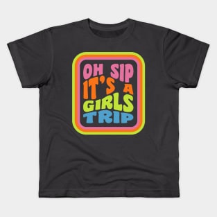 Girls Trip Oh Sip It's A Girls Trip Vacation Group Matching Kids T-Shirt